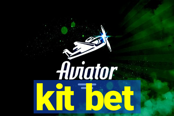 kit bet